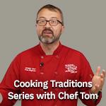Cooking Traditions with Chef Tom