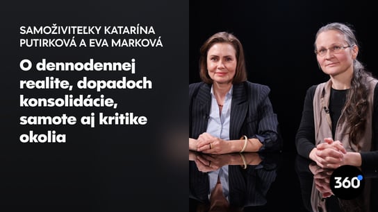  Samoživiteľka K. Putirková: “Nemáte šancu naplniť bežný chod, ísť k lekárovi, do sprchy.” E. Marková: "Najprv mi vadilo byť sama, stále som s niekým volala" 