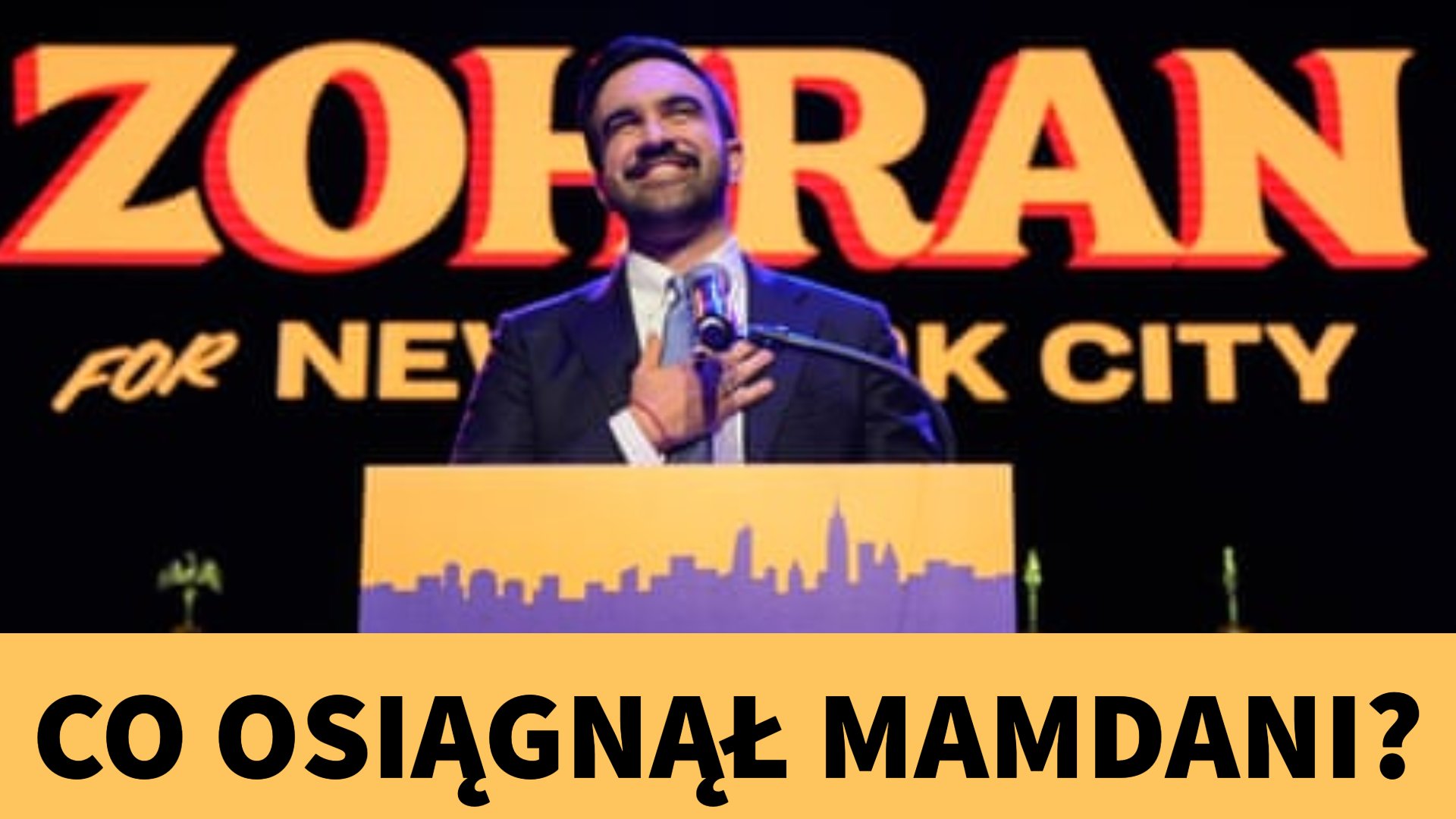 Co osiągnął burmistrz Nowego Jorku - socjalista Zohran Mamdani ?!