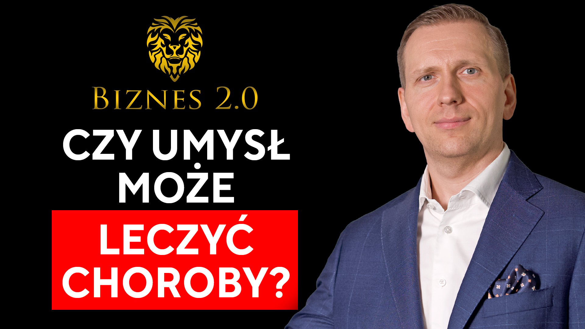 Jak MYŚLEĆ, by uniknąć CIĘŻKICH CHORÓB i dożyć 100 lat? [Biznes 2.0]