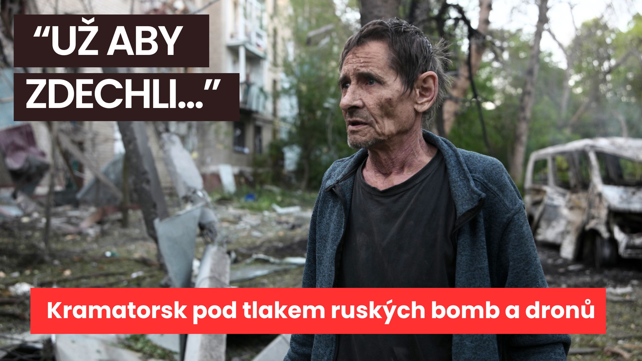 "Už aby zdechli..." Kramatorsk pod tlakem ruských bomb a dronů