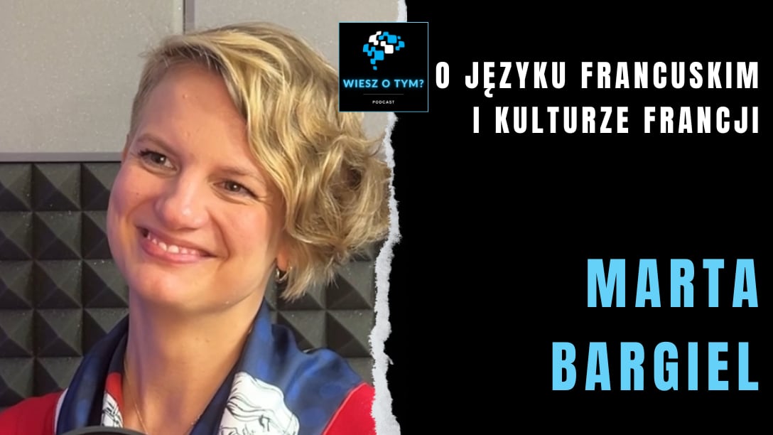 Marta Bargiel: O języku francuskim i kulturze Francji