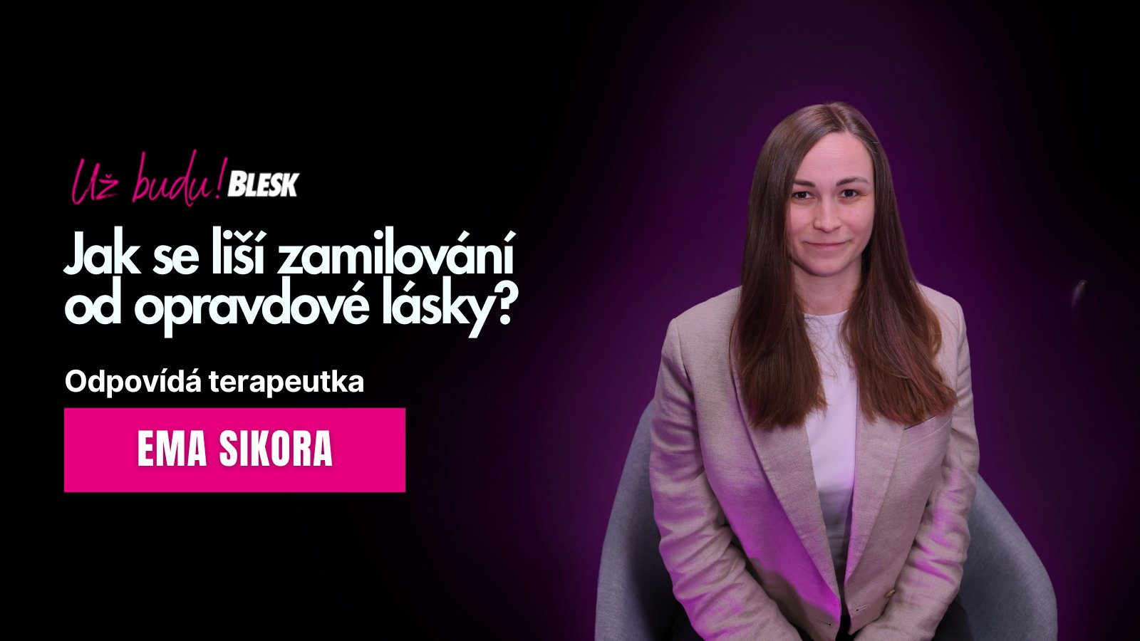Vztahový speciál Už budu! „Ten, kdo nás přitahuje a s kým jsme kompatibilní, většinou není stejný člověk,“ říká terapeutka