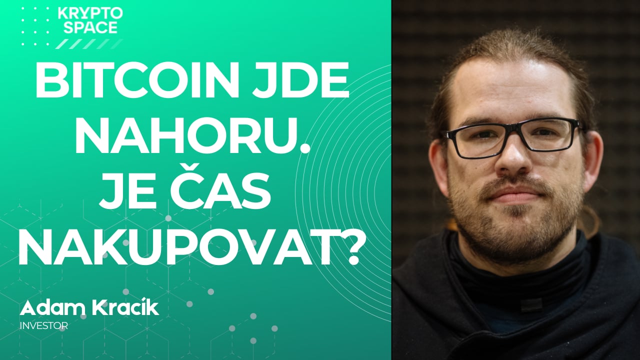 Bitcoin jde nahoru, je čas nakupovat? S Adamem Kracíkem