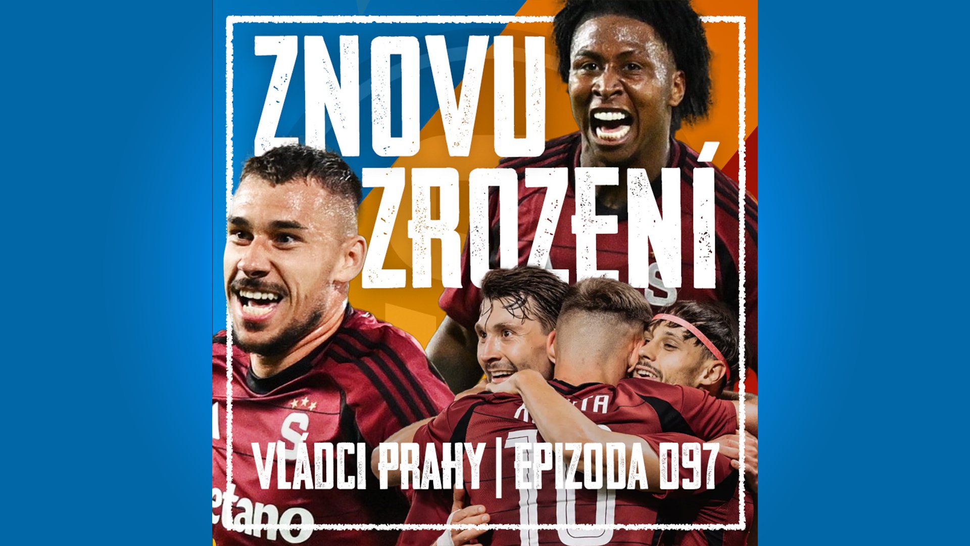VLÁDCI PRAHY #097: Demolice Kazachů a obrození (nejen) Birmy! Je Sparta zpět?!