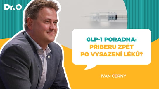 GLP-1 poradna: Přiberu po vysazení léků znovu? Odpovídá obezitolog Ivan Černý