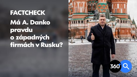 A. Danko: “Francúzske a nemecké firmy z Ruska neodišli.” Pozreli sme sa, či je to tak
