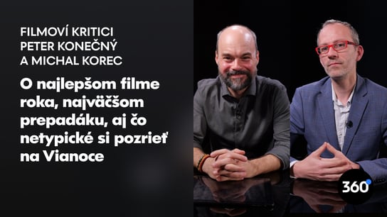 Filmový kritik Konečný: “V 2025 sme mali kvalitnejšie filmy ako Česi. Kľúčový bol Otec” M. Korec: “Z Duchoňa som bol sklamaný, premárnený potenciál”
