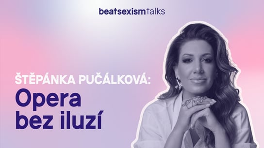 BST Society: Štěpánka Pučálková - Síla hlasu, síla ženy, opera bez iluzí