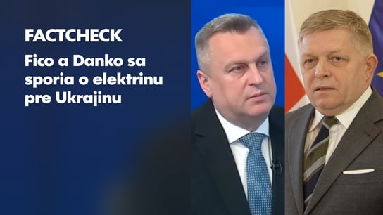 R. Fico: “Žiadne dodávky núdzovej elektriny na Ukrajinu nejdú.” A. Danko tvrdí opak: “Dodnes tam ide.” Overovali sme, aká je realita