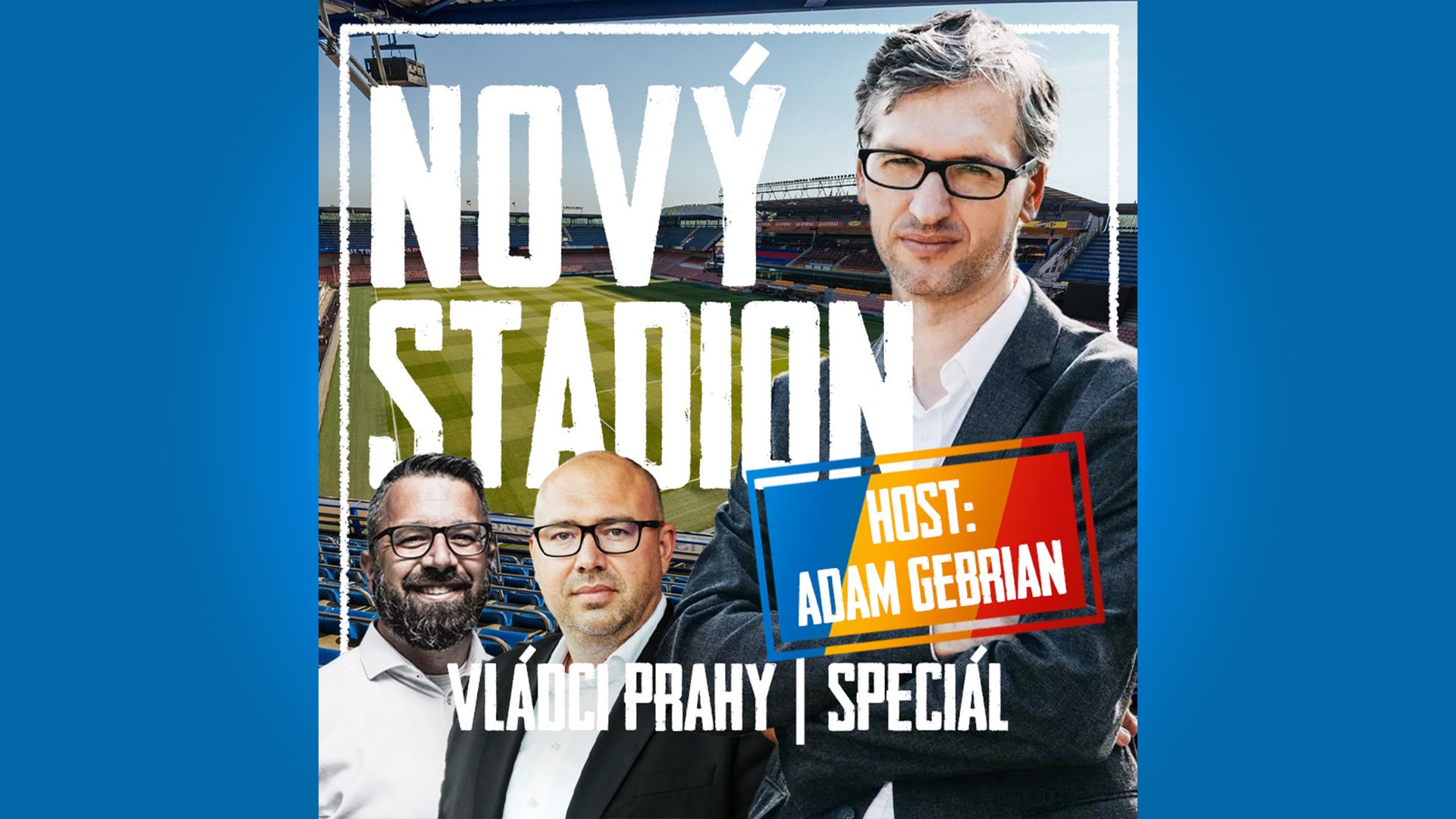 VLÁDCI PRAHY #055 SPECIÁL S A. GEBRIANEM: O novém stadionu Sparty! Proč Strahov (ne)dává smysl