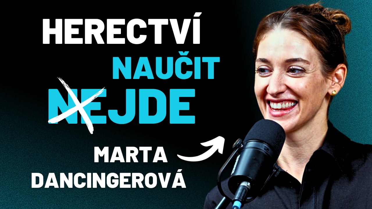 297: Marta Dancingerová o Autenticitě ve Hraní, Kreativitě & Umění Pozorovat | Úspěch & Práce s Chybou 