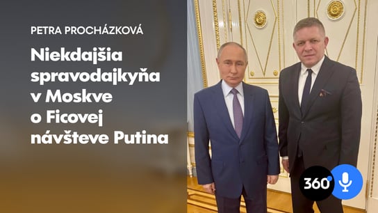 Novinárka P. Procházková: Rusi píšu, že Fico zbúral stenu medzi Ruskom a Západom