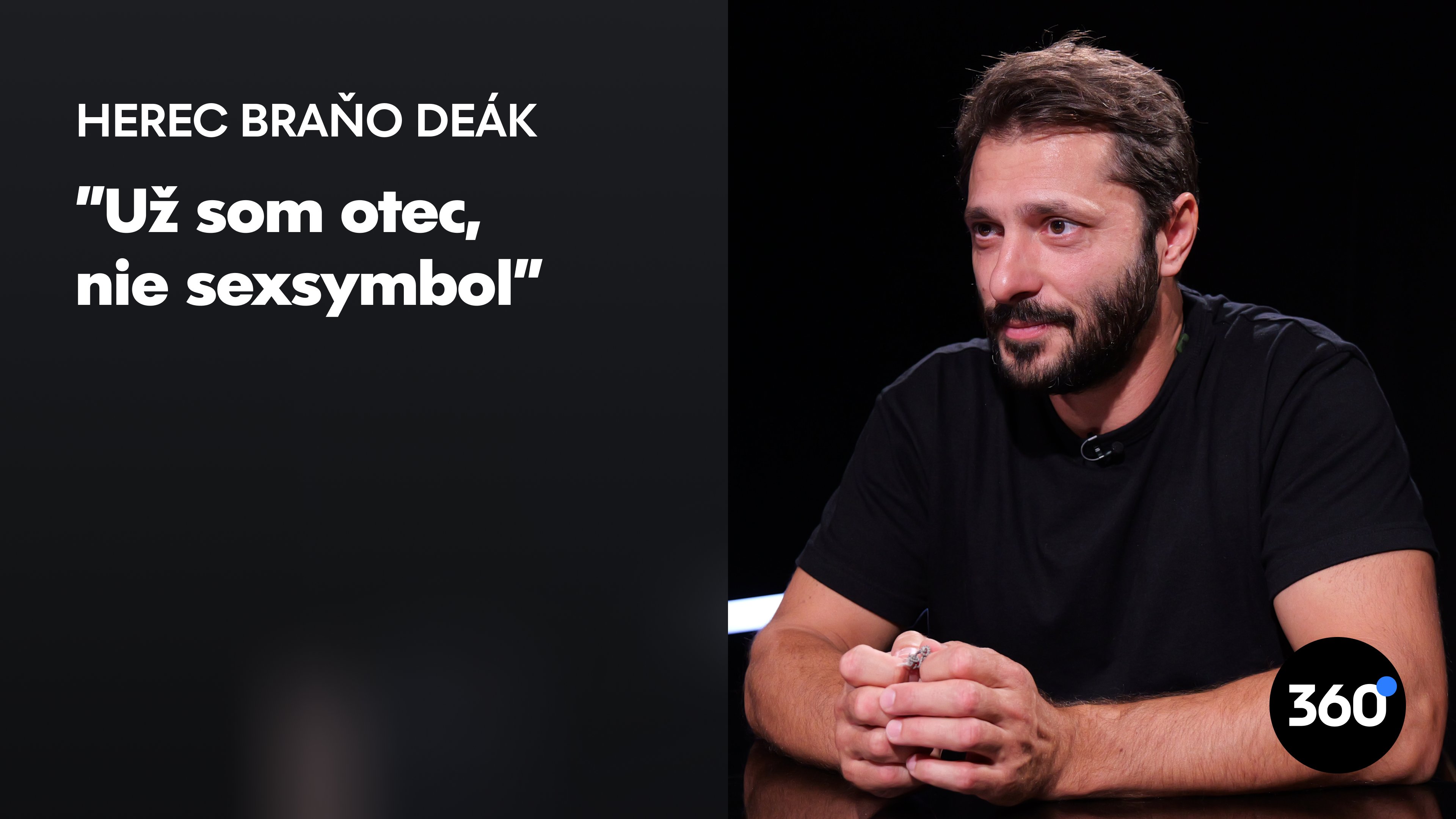 B. Deák: “Nemám rád chlapov, ktorí fľusajú na chodník, musia mať veľké autá a byť zlí na ženy. Takých by som kastroval”