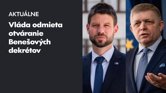 M. Šimečka: "PS nechce rušiť Benešove dekréty" R. Fico: "Ak si myslia, že je to lacná politická téma, mýlia sa"