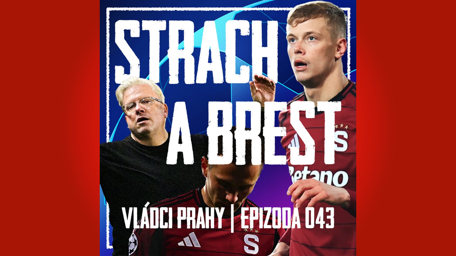 VLÁDCI PRAHY #043: Chyby a strach ničí Spartu. Co je Larsův plán? Brest je úlet Ligy mistrů