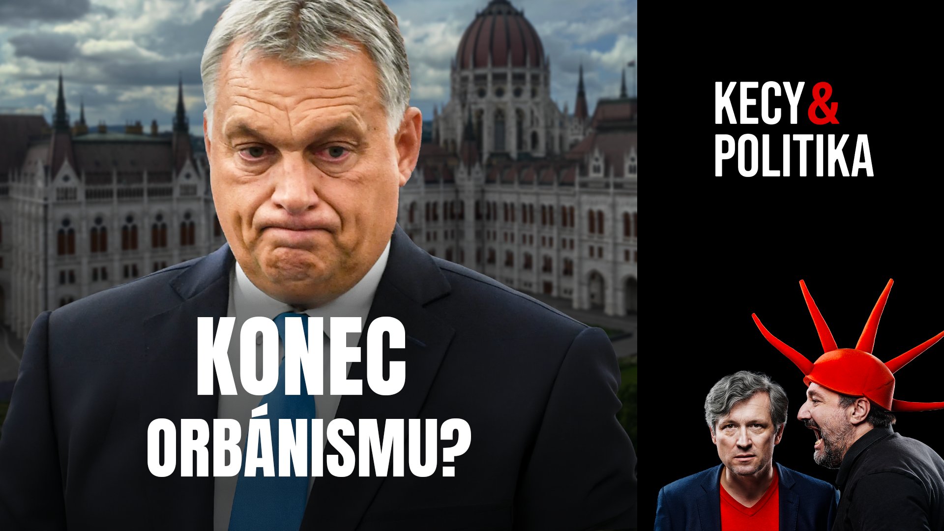 Kecy a politika 261: Konec orbánismu v Maďarsku?