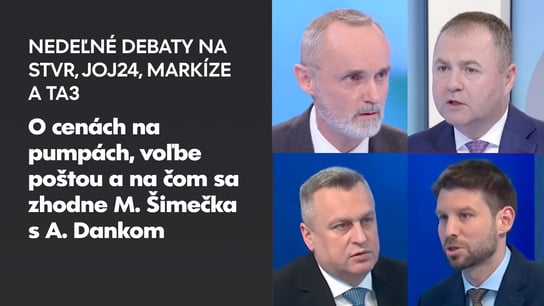 Nedeľné debaty na STVR, JOJ24, Markíze  a TA3: O cenách na pumpách, voľbe poštou a na čom sa zhodne M. Šimečka s A. Dankom