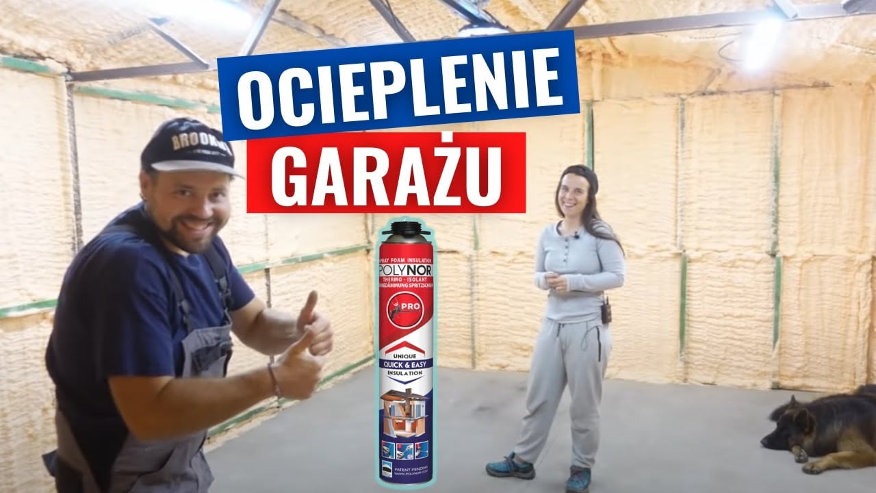 Garaż jak u Wazzupa. Ocieplamy blaszany garaż pianką Polynor