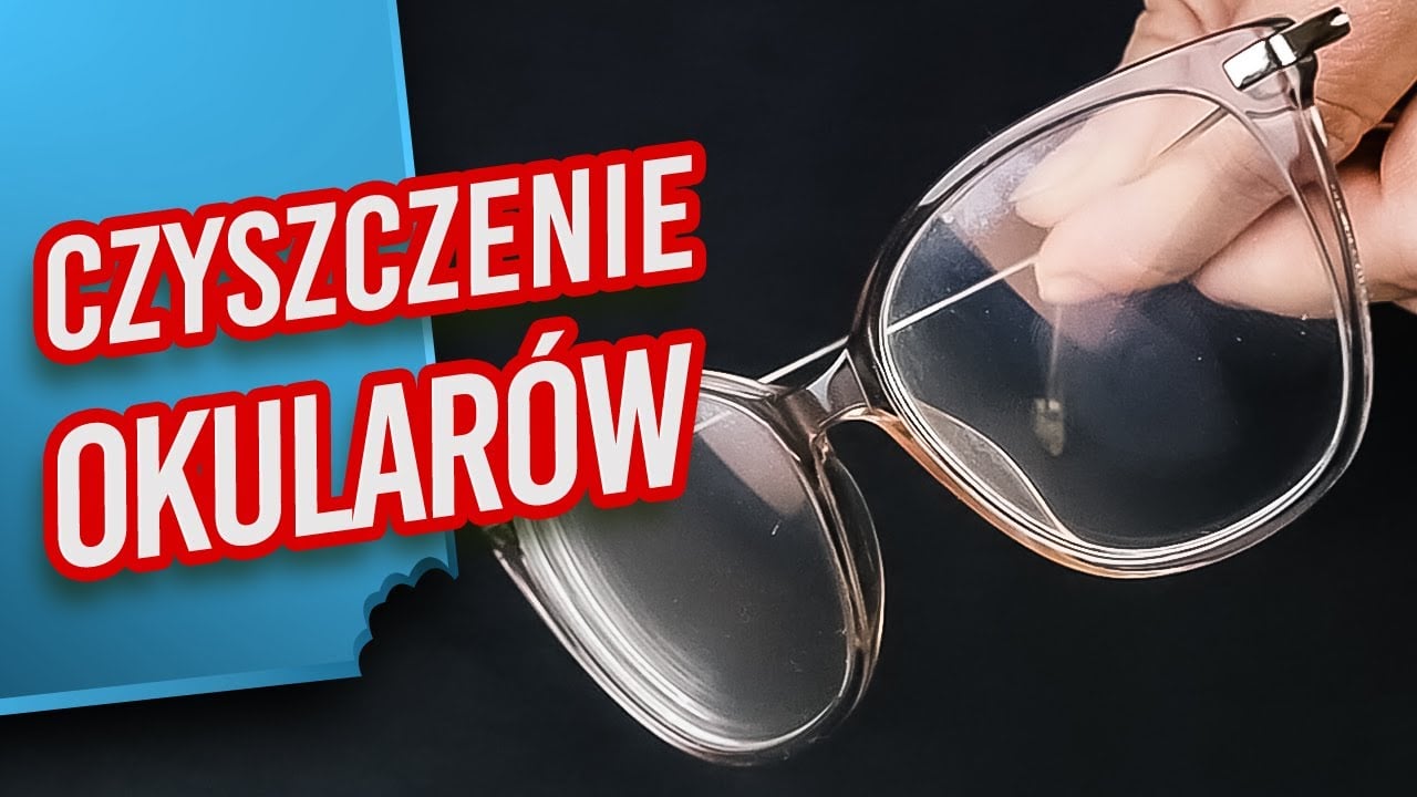 Jak skutecznie wyczyścić okulary - sprawdzony, domowy sposób