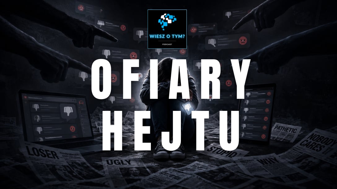 Wiesz o tym? - Ofiary Hejtu