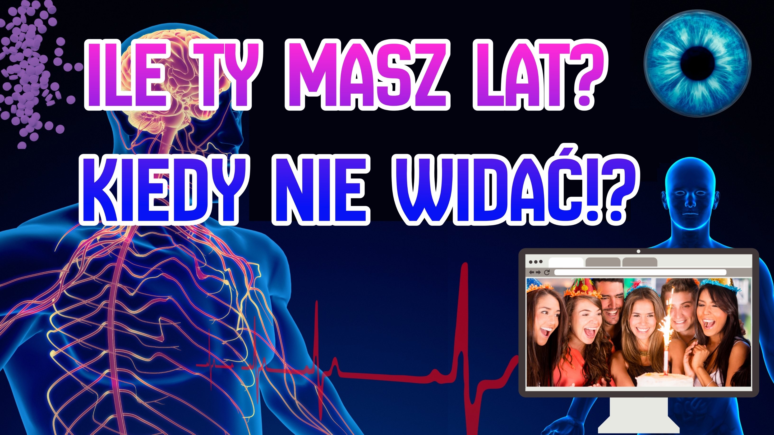 ILE TY MASZ LAT? KIEDY NIE WIDAĆ!?