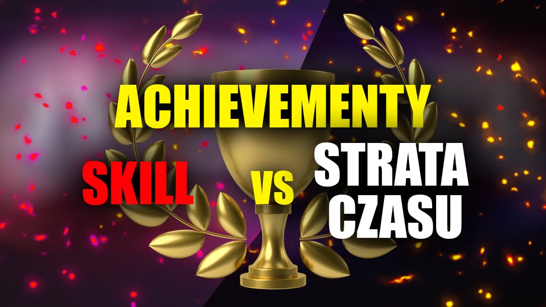 Achivementy - Skill czy strata czasu?