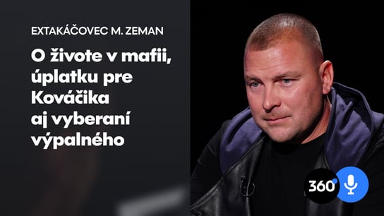 Extakáčovec M. Zeman: Od Dušana Kováčika očakávam pomstu, rozhodnúť sa spolupracovať bolo správne