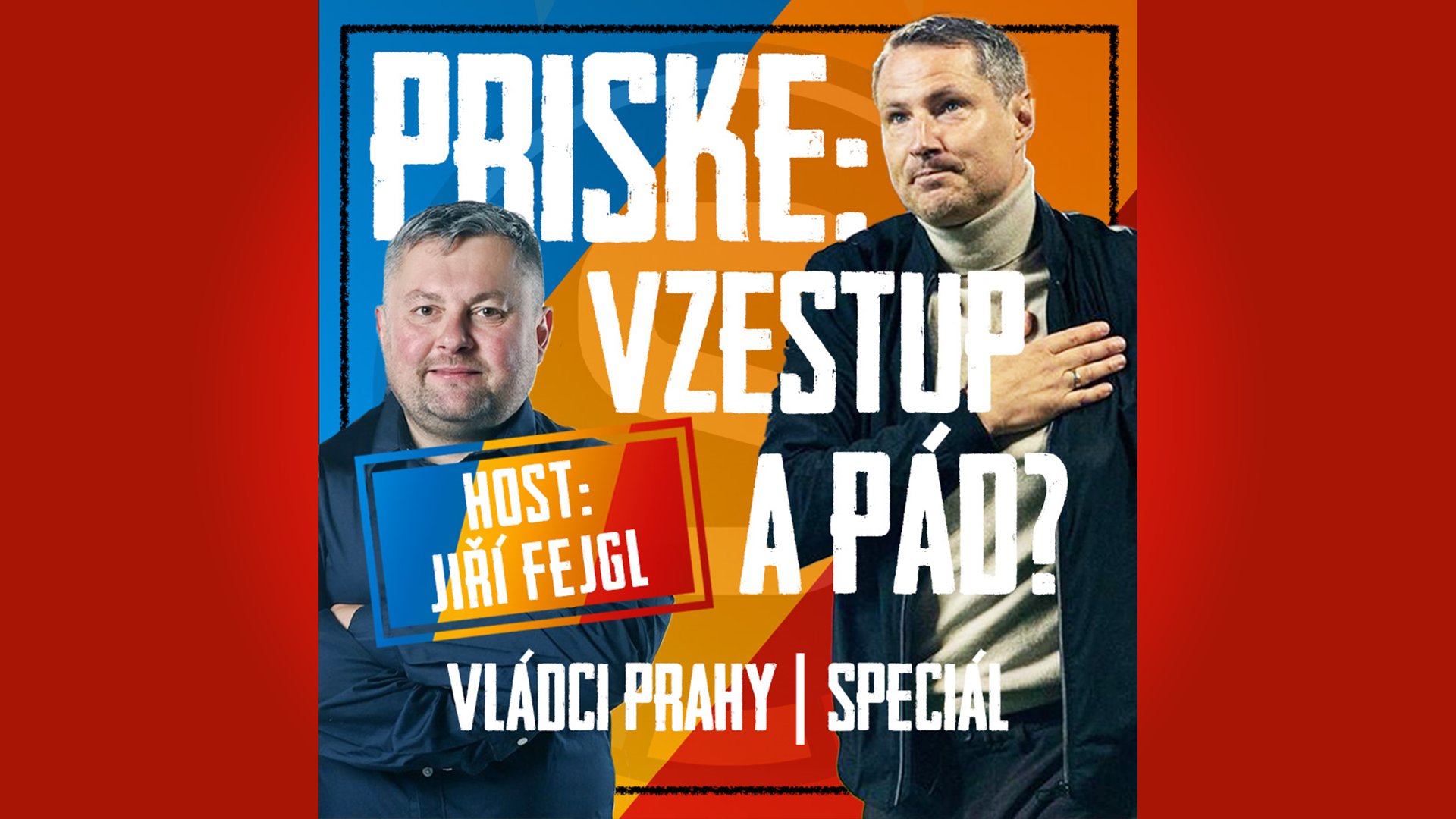 VLÁDCI PRAHY #37 SPECIÁL s Jiřím Fejglem: Priske změnil český fotbal, s Friisem si nevolají...