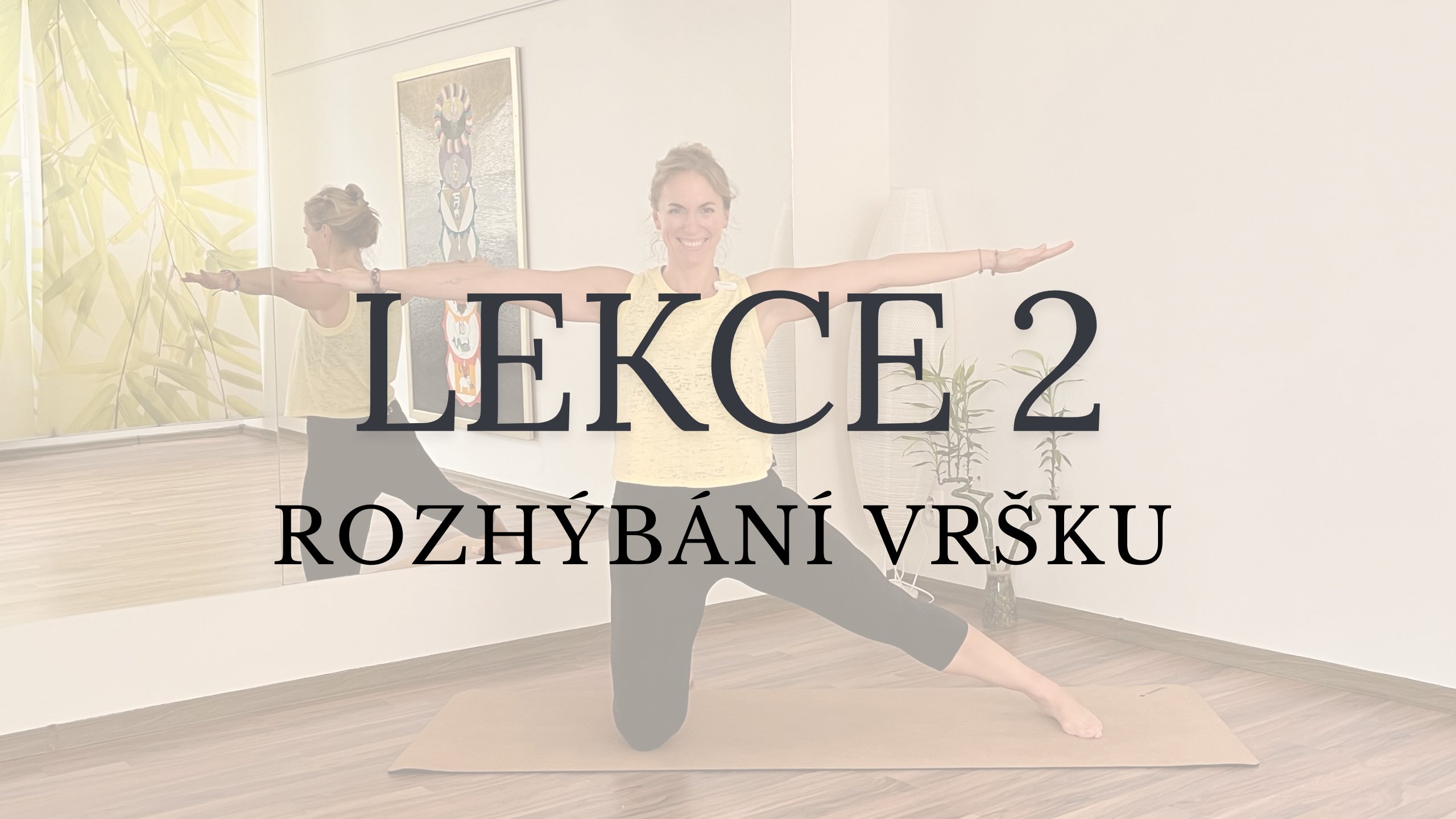 LEKCE 2 - Rozhýbání vršku