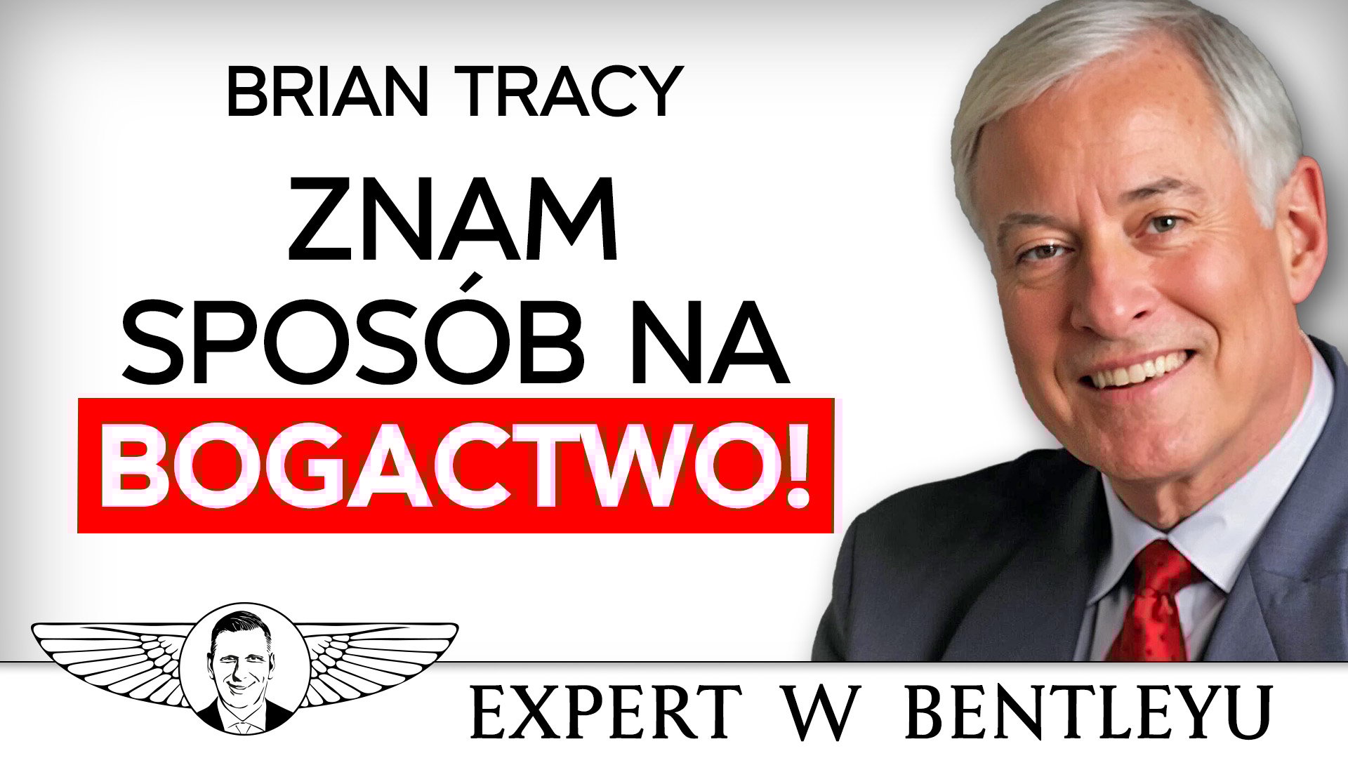 Bogactwo jest proste! Wykonaj te kilka kroków! Brian Tracy [Expert w Bentleyu]