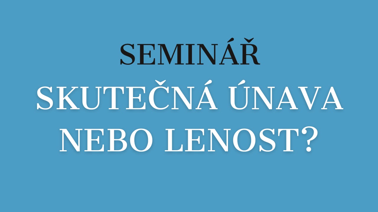 SKUTEČNÁ ÚNAVA NEBO LENOST?