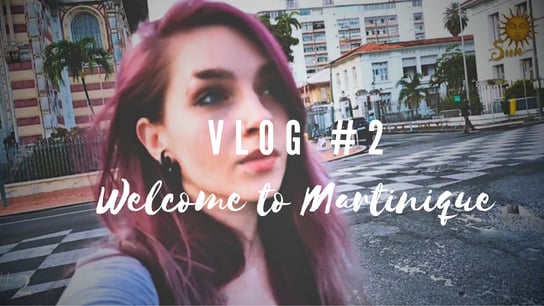 VLOG #2 ★ Welcome to Martinique | WYSPY KARAIBSKIE