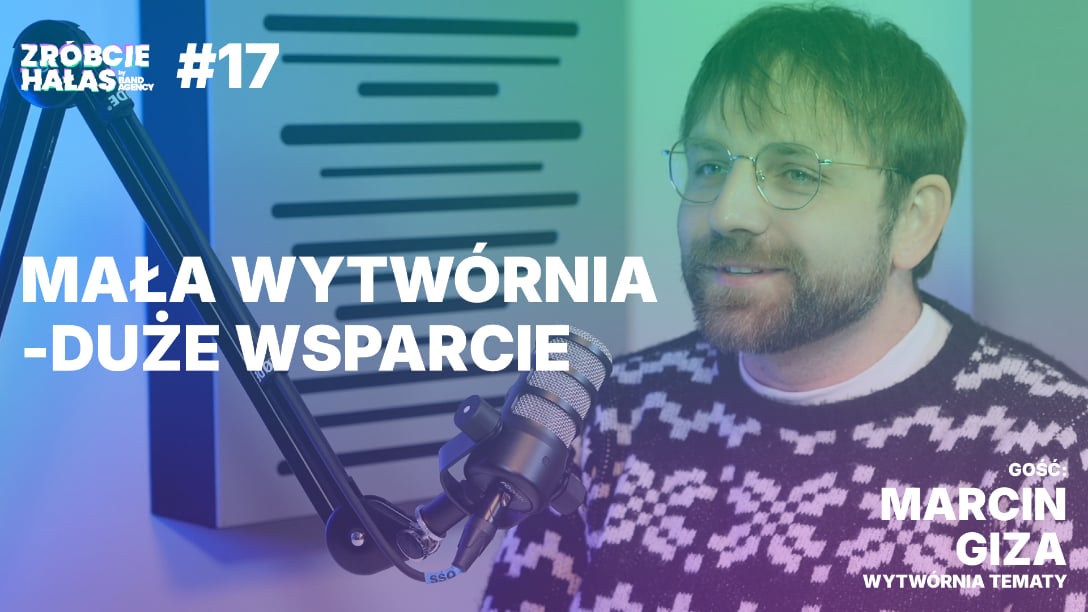  Marcin Giza: Mała wytwórnia, wielkie wsparcie
