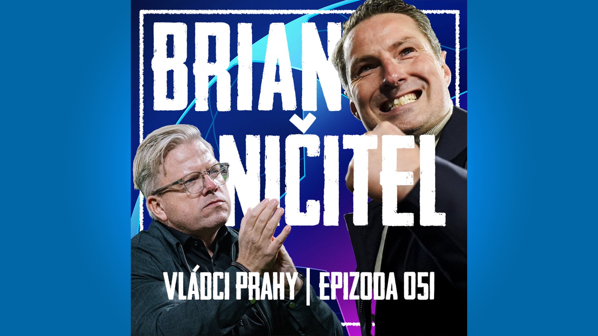 VLÁDCI PRAHY #051: Konec snů o Lize mistrů. Friis zůstal asistentem, první půle byla nesmysl