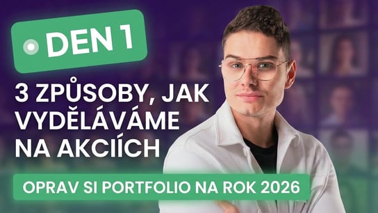 7DENNÍ VÝZVA | DEN 1 – 3 ZPŮSOBY, JAK VYDĚLÁVÁME NA AKCIÍCH