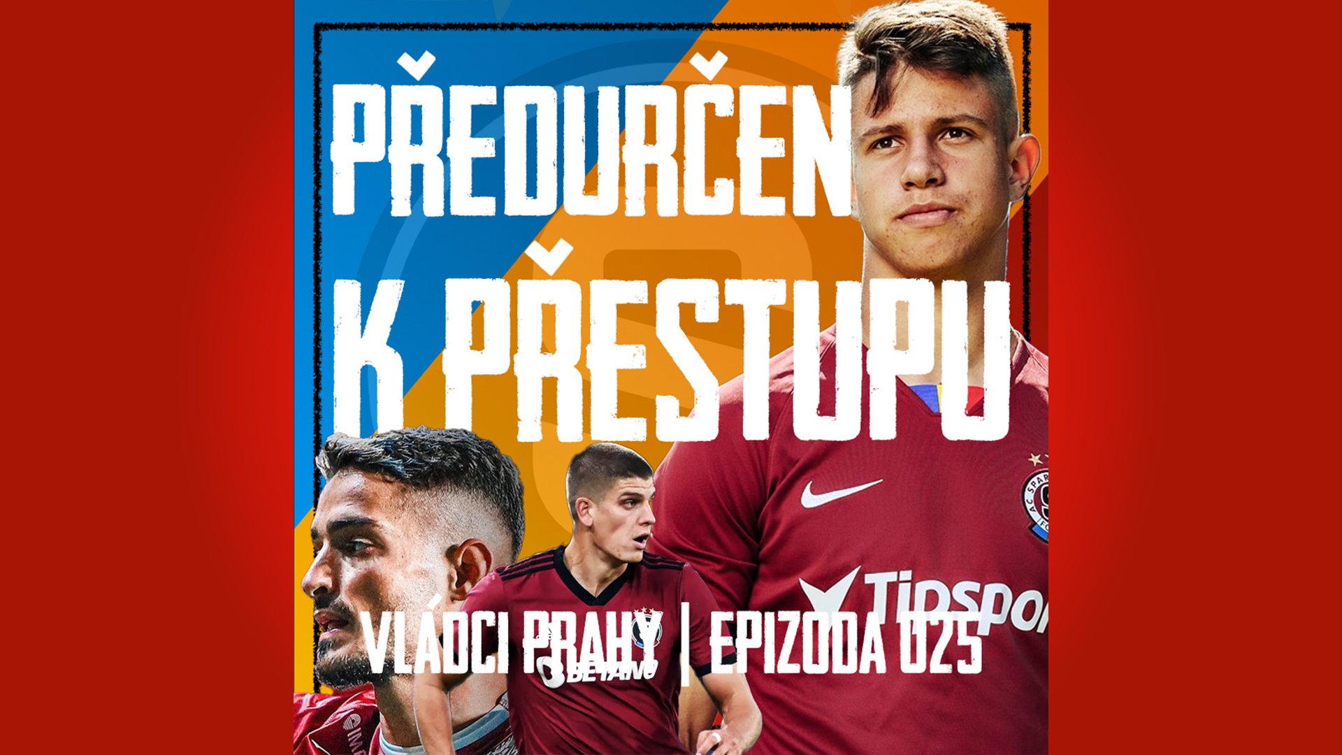 VLÁDCI PRAHY #025: Přestupové bomby Sparty! Za Hložka jsme chtěli víc. Malmö děsí