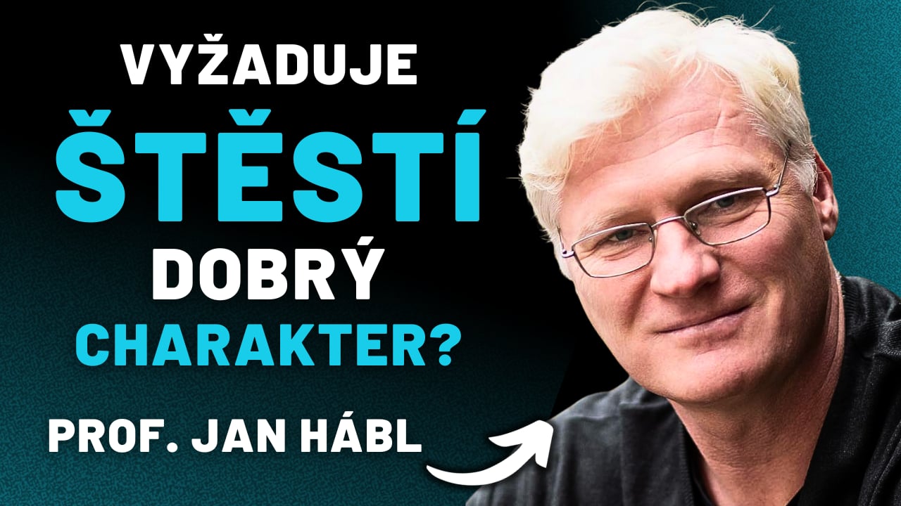 "Štěstí vyžaduje charakter" Jan Hábl o Poslání, Dobru a NÁVRATU K LIDSKOSTI