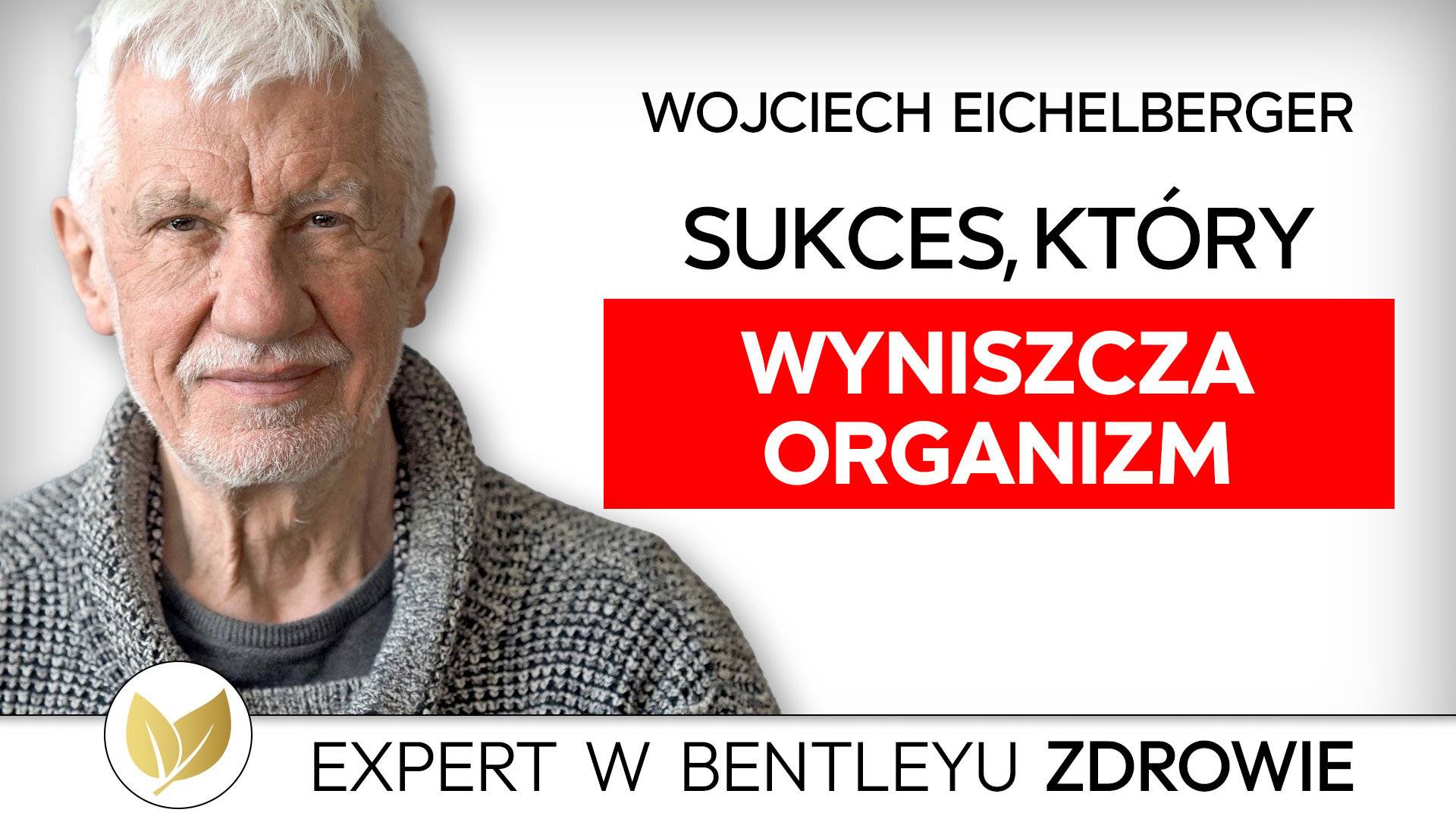 Dlaczego ludzie odnoszą sukces… i są nieszczęśliwi? Wojciech Eichelberger i dr Tadeusz Oleszczuk