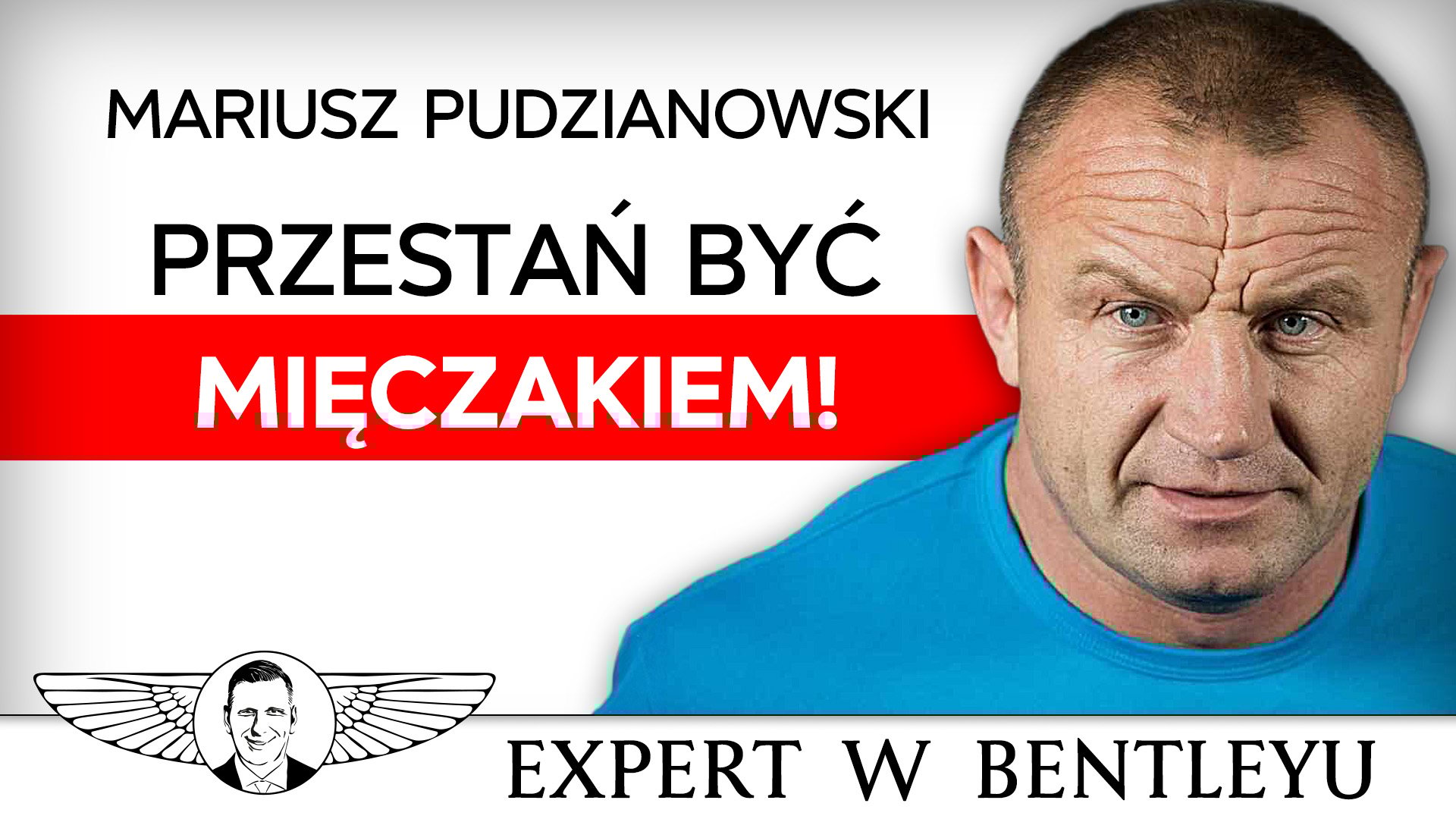 Życie jest proste! Skończ je komplikować! Mariusz Pudzianowski [Expert w Bentleyu]