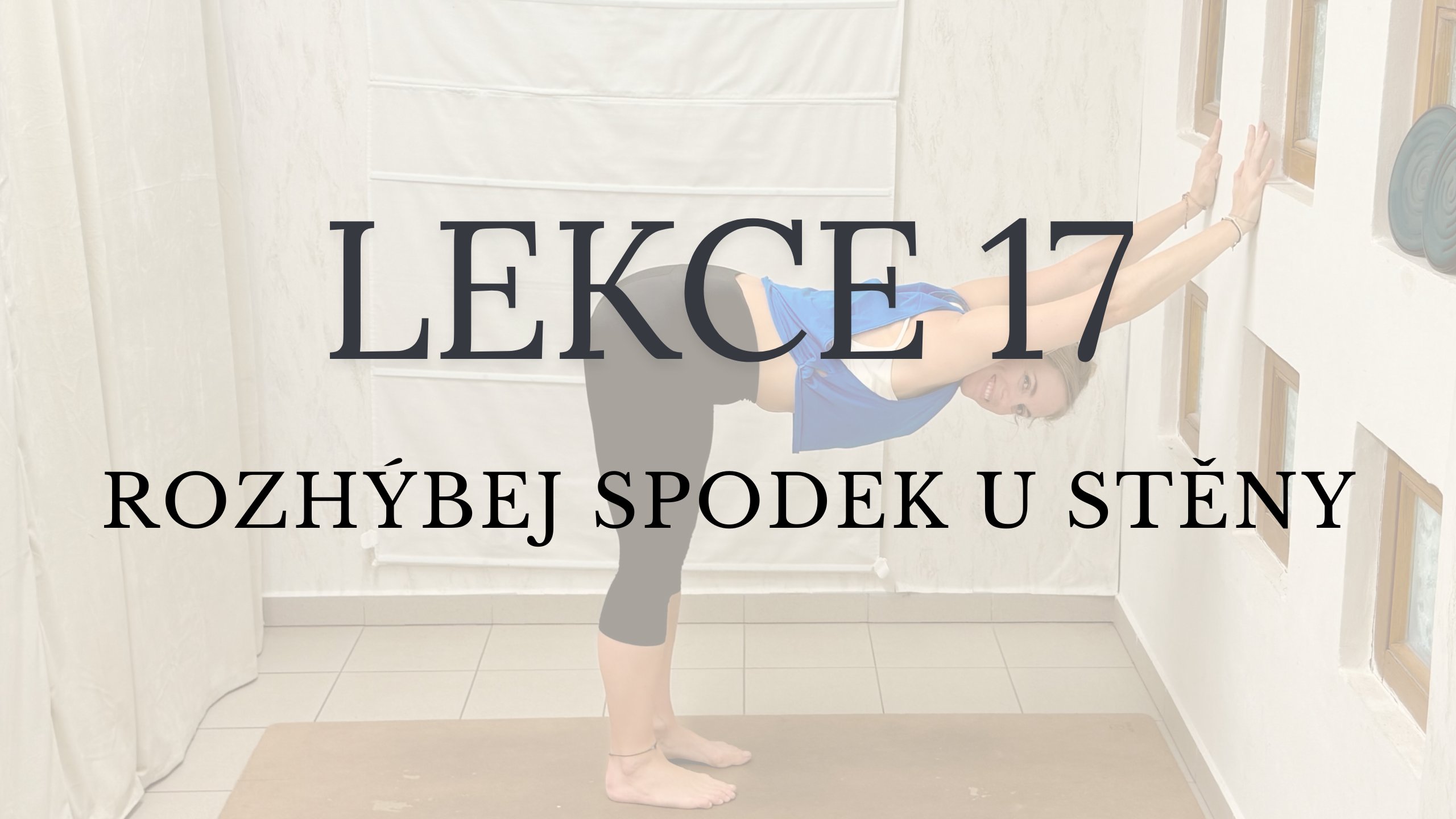 LEKCE 17 - Rozhýbej spodek U STĚNY