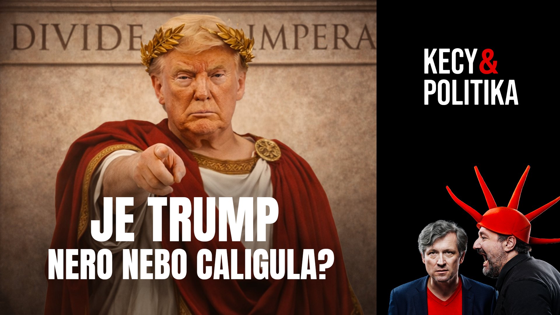 Kecy a politika 250: Je Trump Nero nebo Caligula?