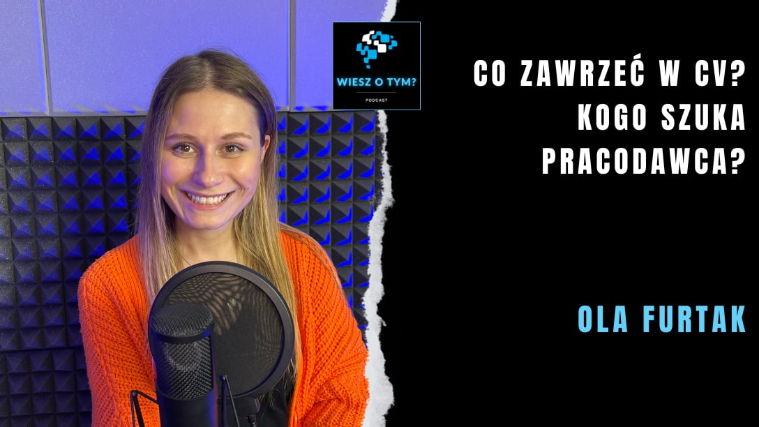 Ola Furtak: Co zawrzeć w CV? Kogo szuka pracodawca?