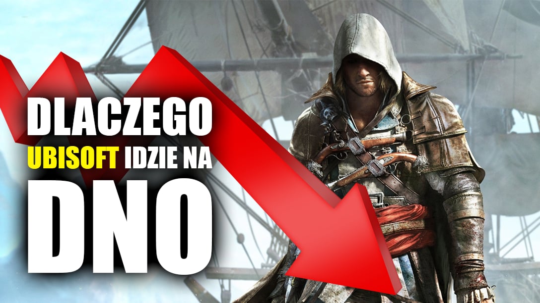 Dlaczego UBISOFT idzie na DNO!!!