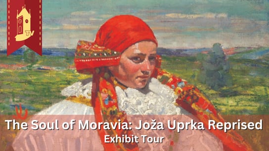 The Soul of Moravia Exhibit Tour