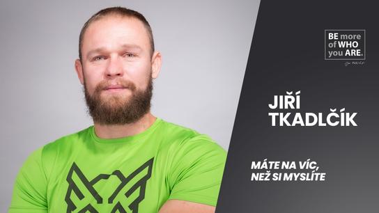 JIŘÍ TKADLČÍK: Tím, že jsem byl hodný, jsem nikdy nic nezískal