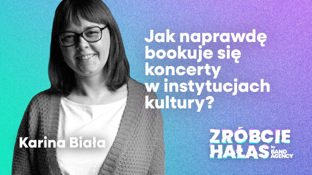 Karina Biała: Jak naprawdę bookuje się koncerty w instytucjach kultury?