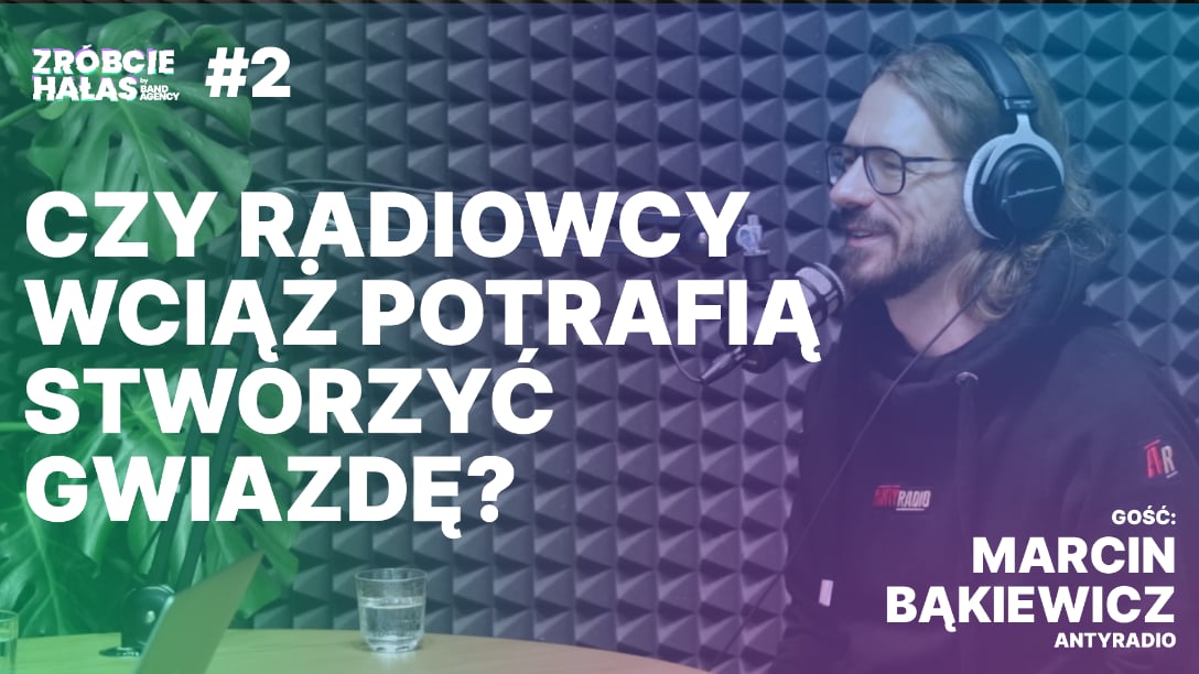 Marcin Bąkiewicz (Antyradio): Czy radiowcy wciąż potrafią stworzyć gwiazdę?