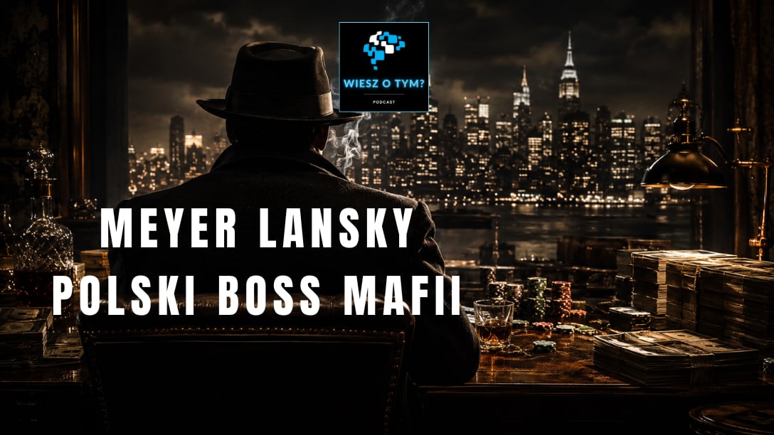 Wiesz o tym? - Meyer Lansky - polski boss mafii w USA