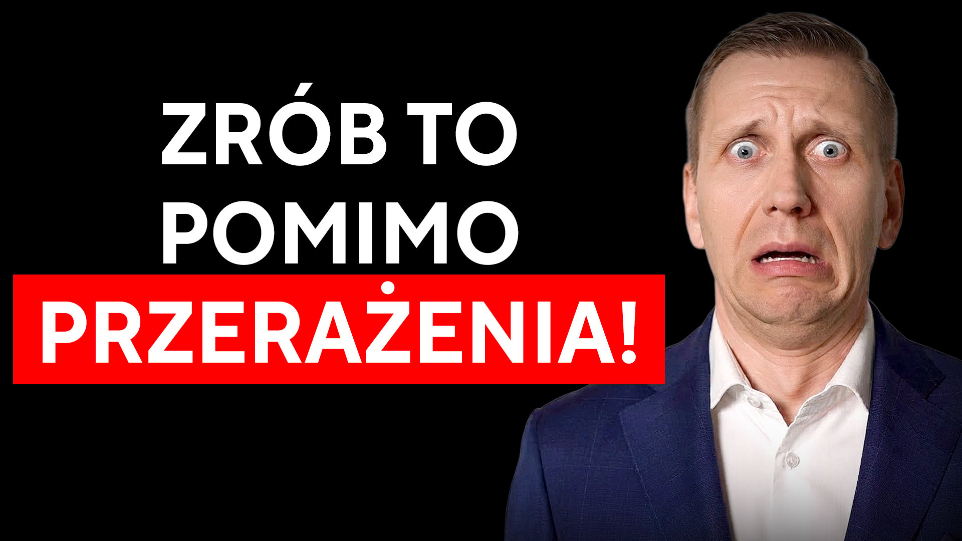 18 sposobów, by żyć BEZ STRACHU! [Biznes 2.0]